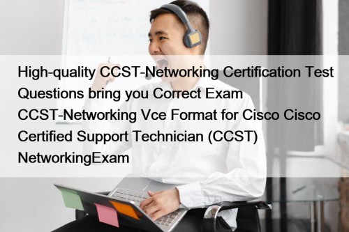 High-quality CCST-Networking Certification Test Questions bring you Correct ...