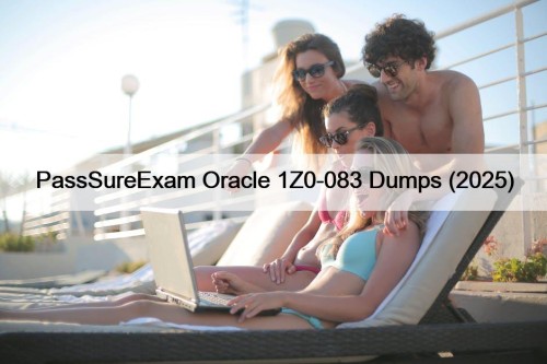 PassSureExam Oracle 1Z0-083 Dumps (2025)